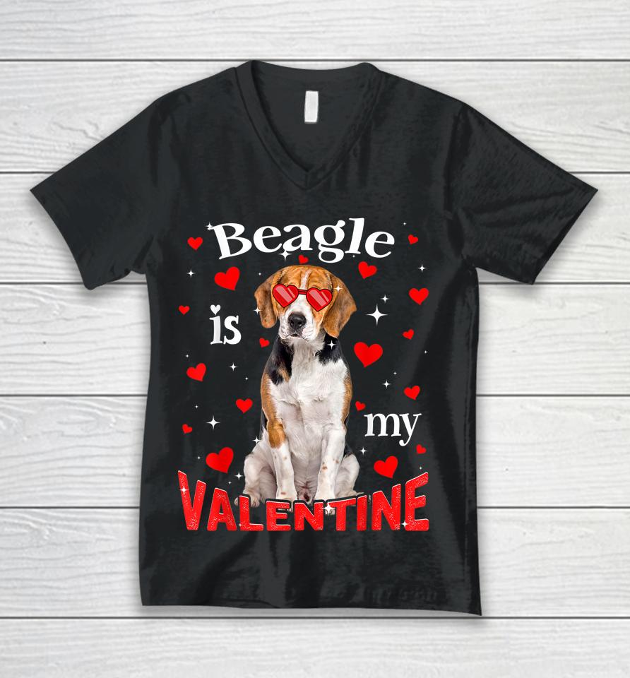 Funny Beagle Is My Valentine Dog Dad Dog Mom Unisex V-Neck T-Shirt