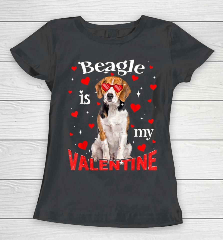 Funny Beagle Is My Valentine Dog Dad Dog Mom Women T-Shirt