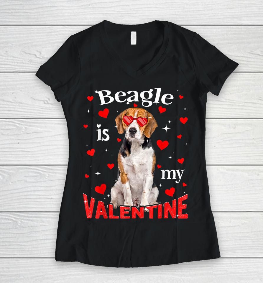 Funny Beagle Is My Valentine Dog Dad Dog Mom Women V-Neck T-Shirt