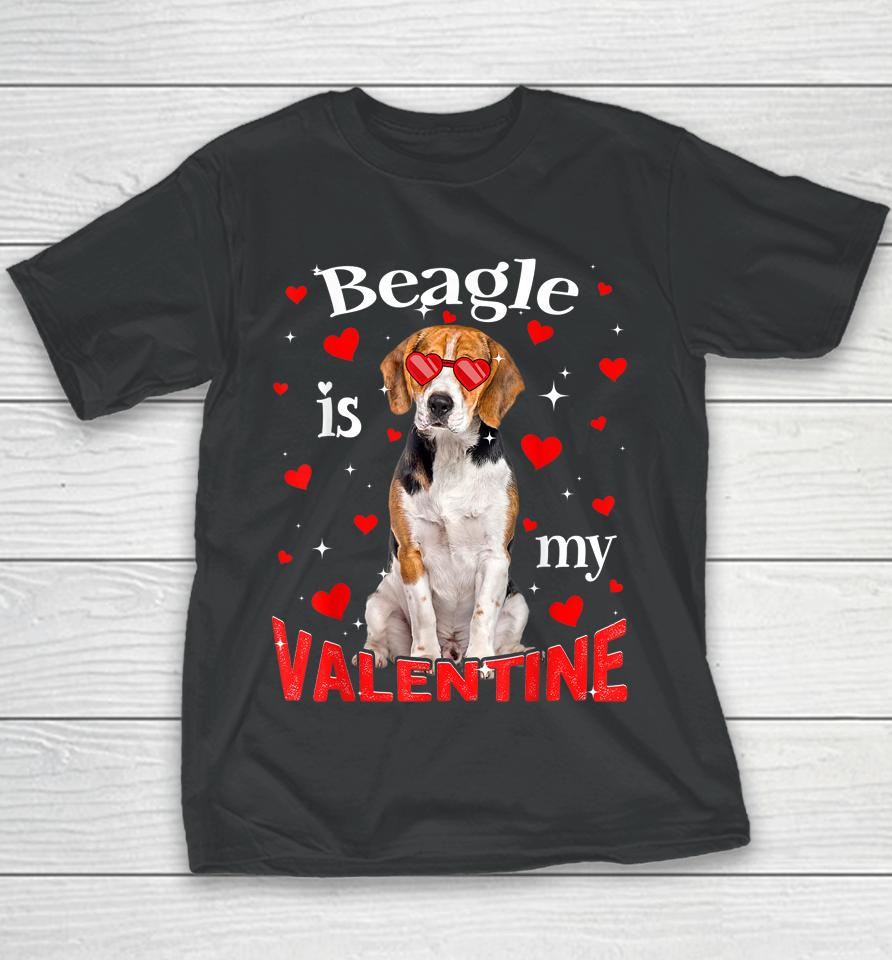 Funny Beagle Is My Valentine Dog Dad Dog Mom Youth T-Shirt