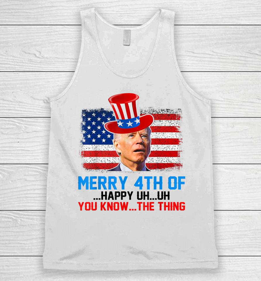 Funny Biden Confused Merry Happy 4Th Of You Know The Thing Unisex Tank Top