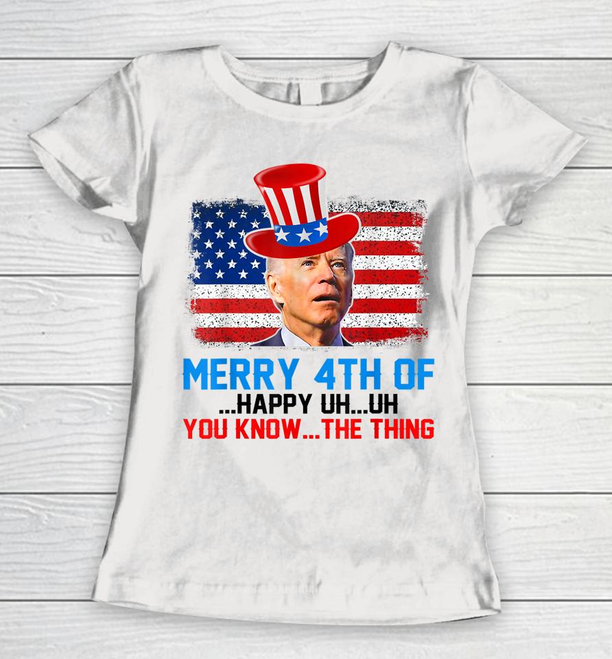 Funny Biden Confused Merry Happy 4Th Of You Know The Thing Women T-Shirt