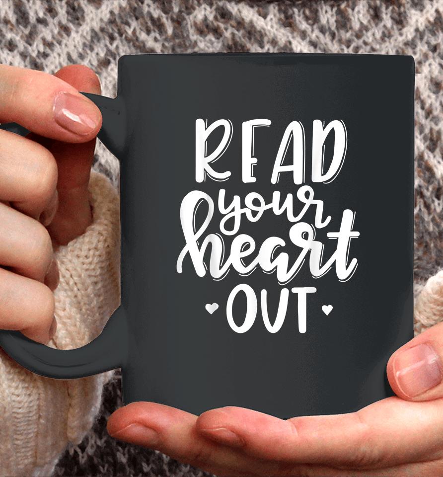 Funny Book Lover Read Your Heart Out Coffee Mug