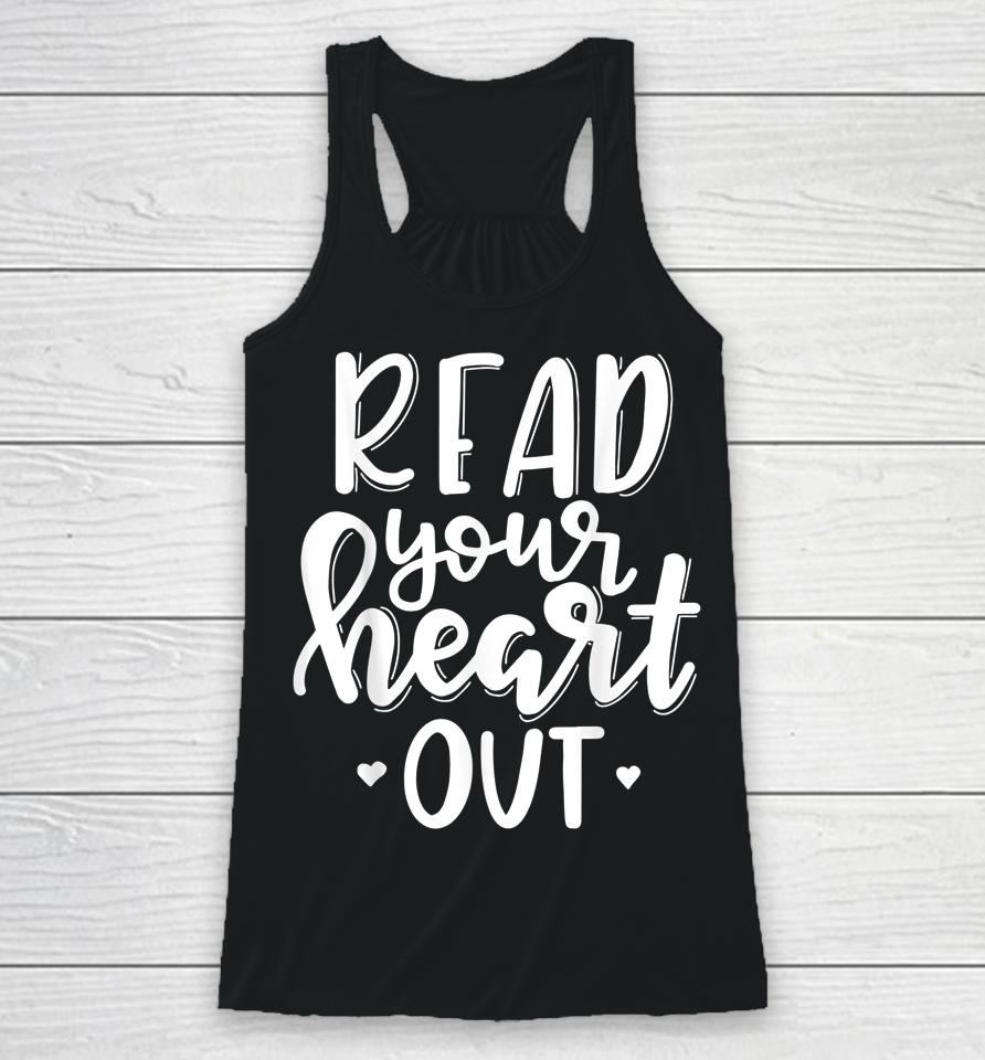 Funny Book Lover Read Your Heart Out Racerback Tank