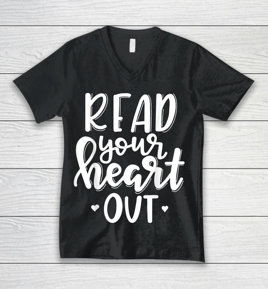 Funny Book Lover Read Your Heart Out Unisex V-Neck T-Shirt