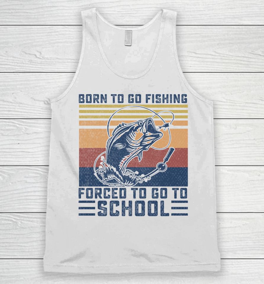 Funny Born To Go Fishing Bass Fish Fisherman Unisex Tank Top