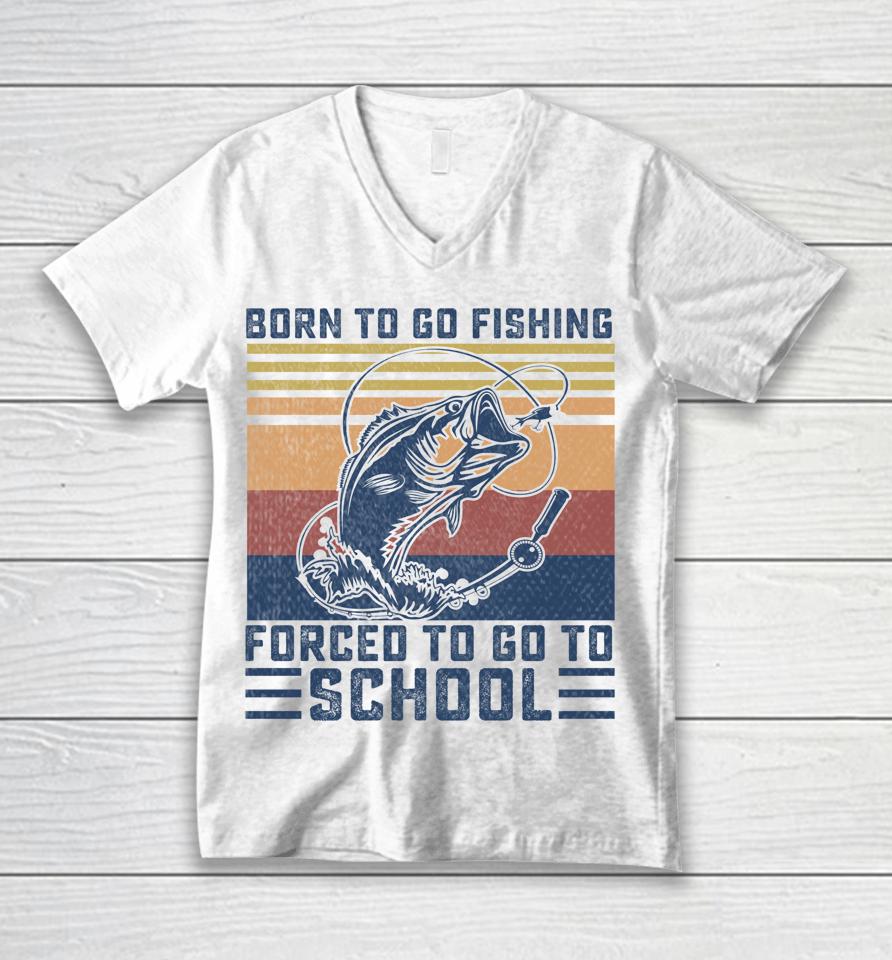 Funny Born To Go Fishing Bass Fish Fisherman Unisex V-Neck T-Shirt