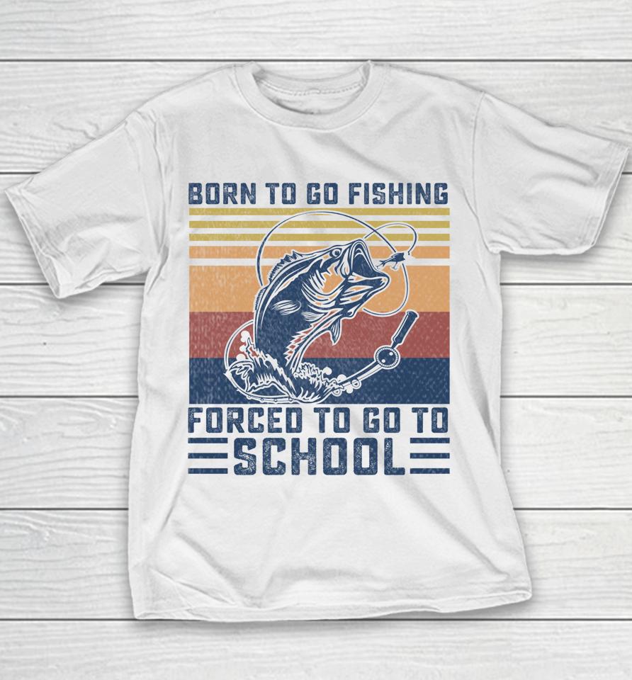 Funny Born To Go Fishing Bass Fish Fisherman Youth T-Shirt