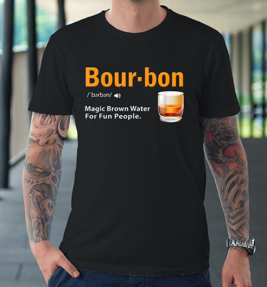 Funny Bourbon Definition Premium T-Shirt