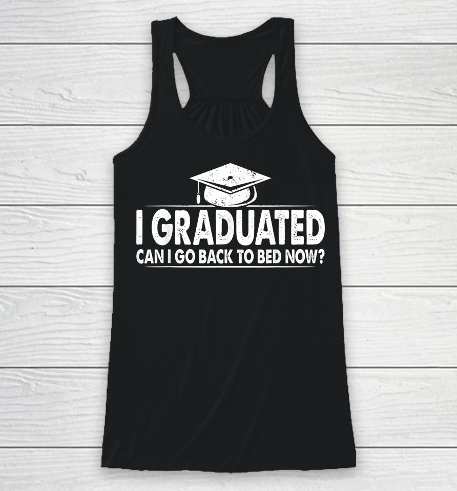 Funny Can I Go Back To Bed 2022 Graduation Gift For Him Her Racerback Tank