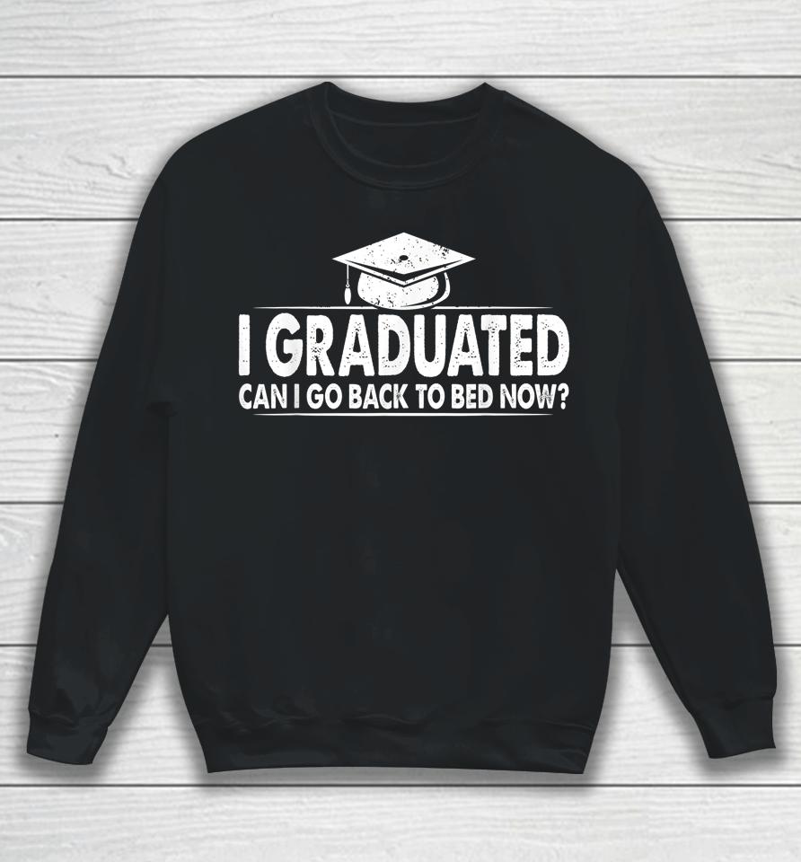 Funny Can I Go Back To Bed 2022 Graduation Gift For Him Her Sweatshirt