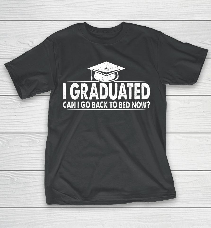 Funny Can I Go Back To Bed 2022 Graduation Gift For Him Her T-Shirt