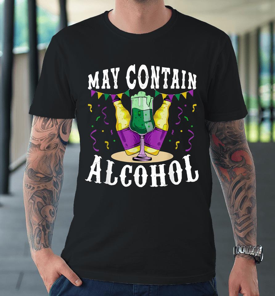 Funny Carnival Gift May Contain Alcohol Mardi Gras Drinking Premium T-Shirt
