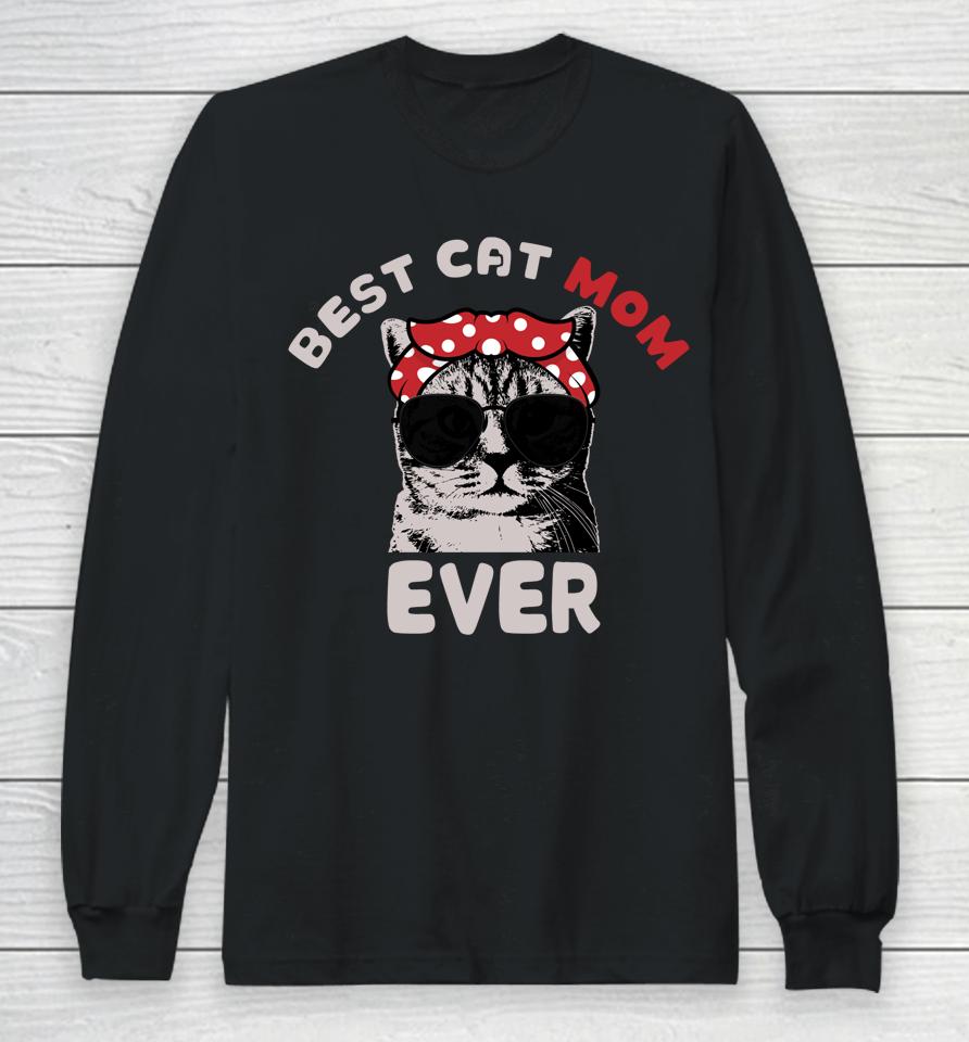 Funny Cat Best Cat Mom Ever Meow With My Cat Tee For Women Long Sleeve T-Shirt