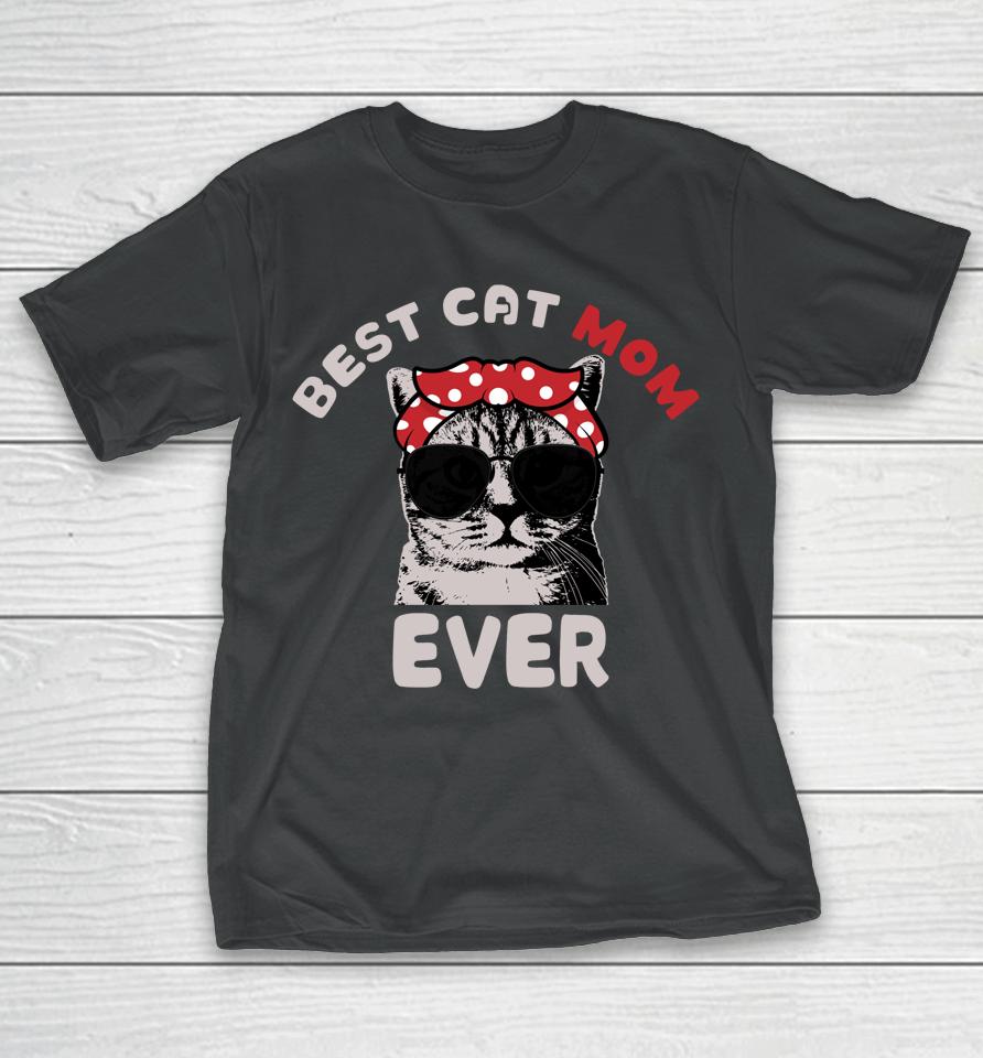 Funny Cat Best Cat Mom Ever Meow With My Cat Tee For Women T-Shirt