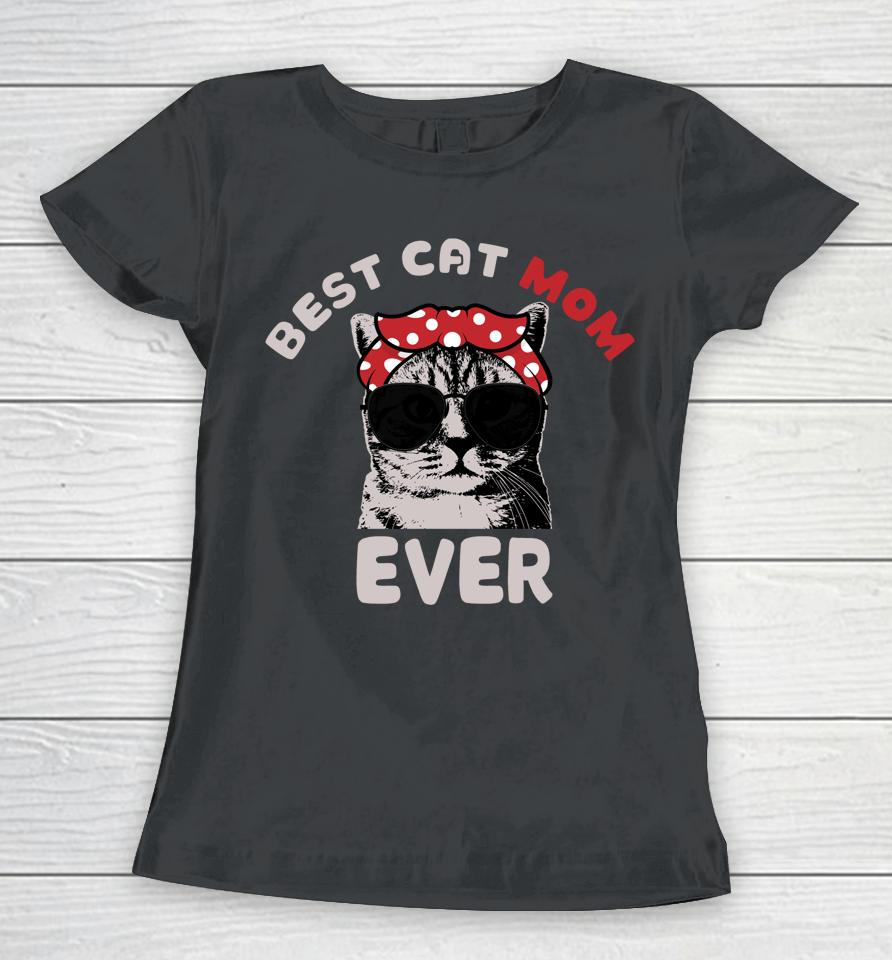 Funny Cat Best Cat Mom Ever Meow With My Cat Tee For Women Women T-Shirt