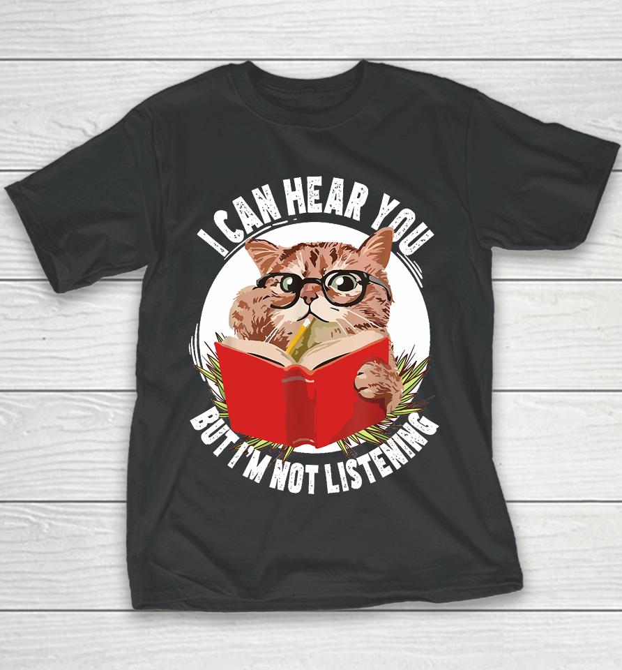 Funny Cat I Can Hear You But I'm Listening Youth T-Shirt
