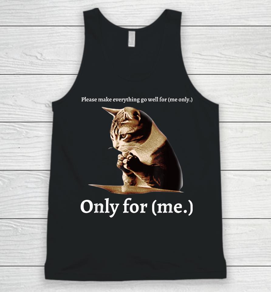 Funny Cat Please Make Everything Go Well For Me Only For Me Unisex Tank Top