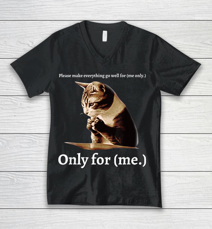 Funny Cat Please Make Everything Go Well For Me Only For Me Unisex V-Neck T-Shirt
