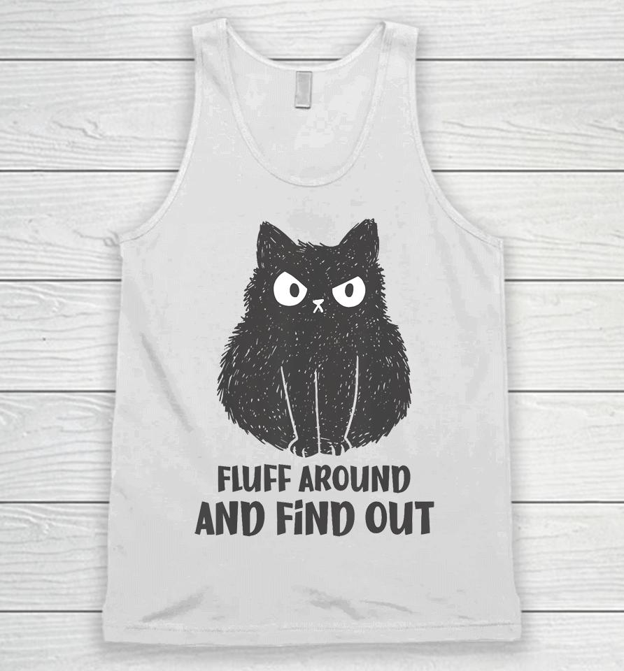 Funny Cat Shirt Fluff Around And Find Out Unisex Tank Top