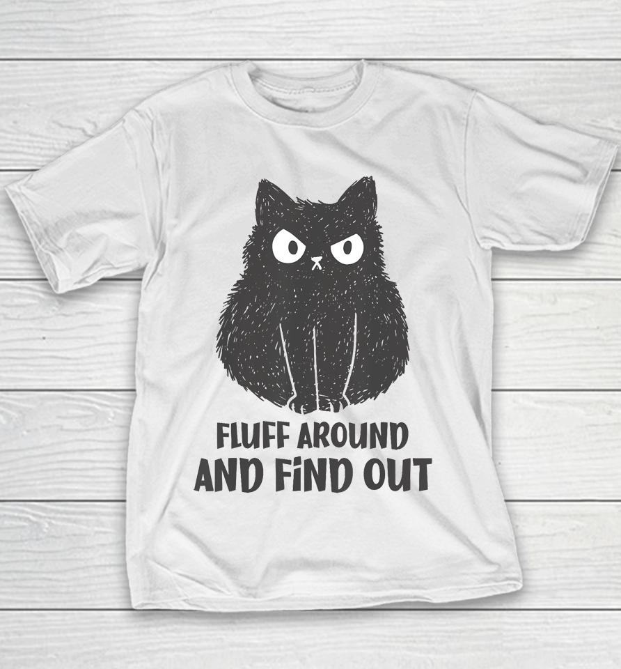 Funny Cat Shirt Fluff Around And Find Out Youth T-Shirt