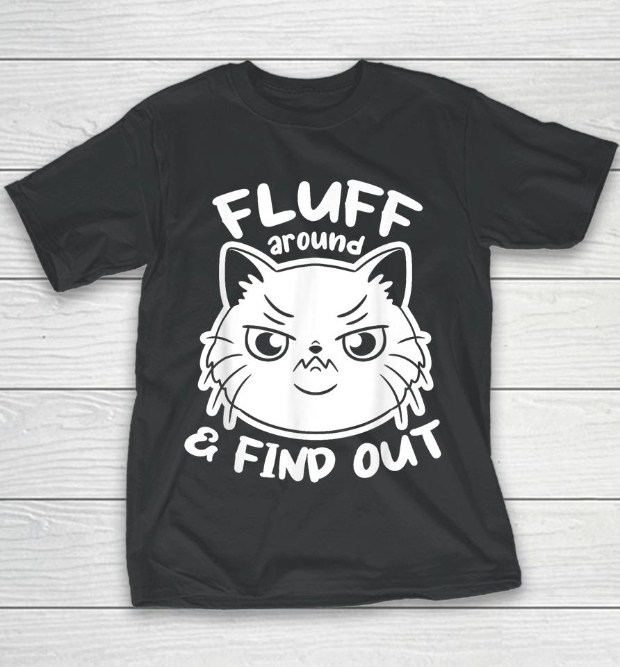 Funny Cat Shirt Fluff Around And Find Out Youth T-Shirt