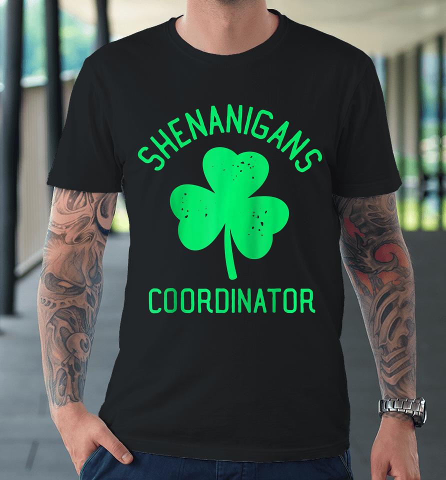 Funny Certified Shenanigans Coordinator St Patricks Premium T-Shirt