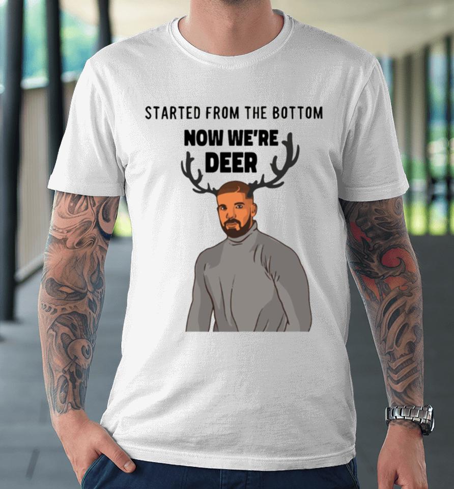 Funny Christmas Started Form The Bottom Now We Dder Premium T-Shirt
