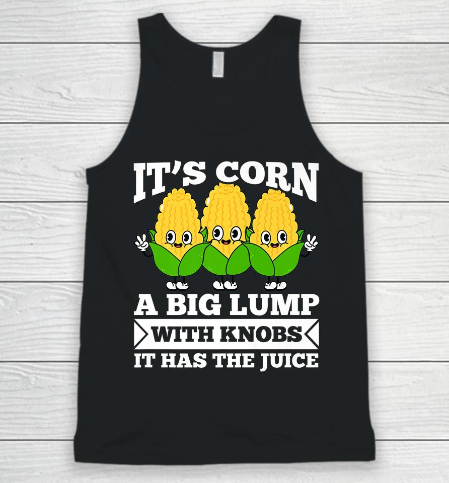 Funny Corn - It Has The Juice It's Corn Unisex Tank Top