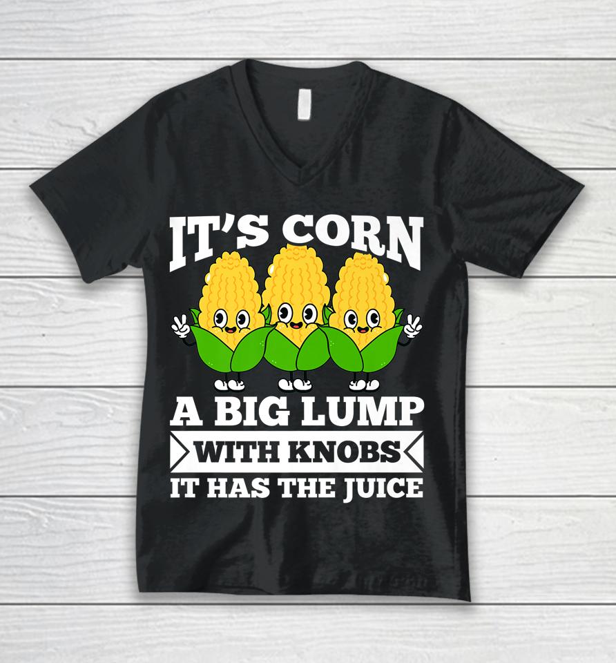 Funny Corn - It Has The Juice It's Corn Unisex V-Neck T-Shirt