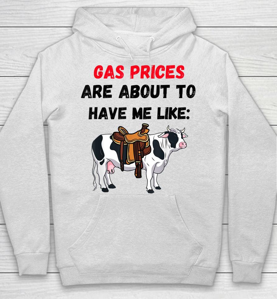 Funny Cow Gas Prices Are About To Have Me Like Cow Hoodie