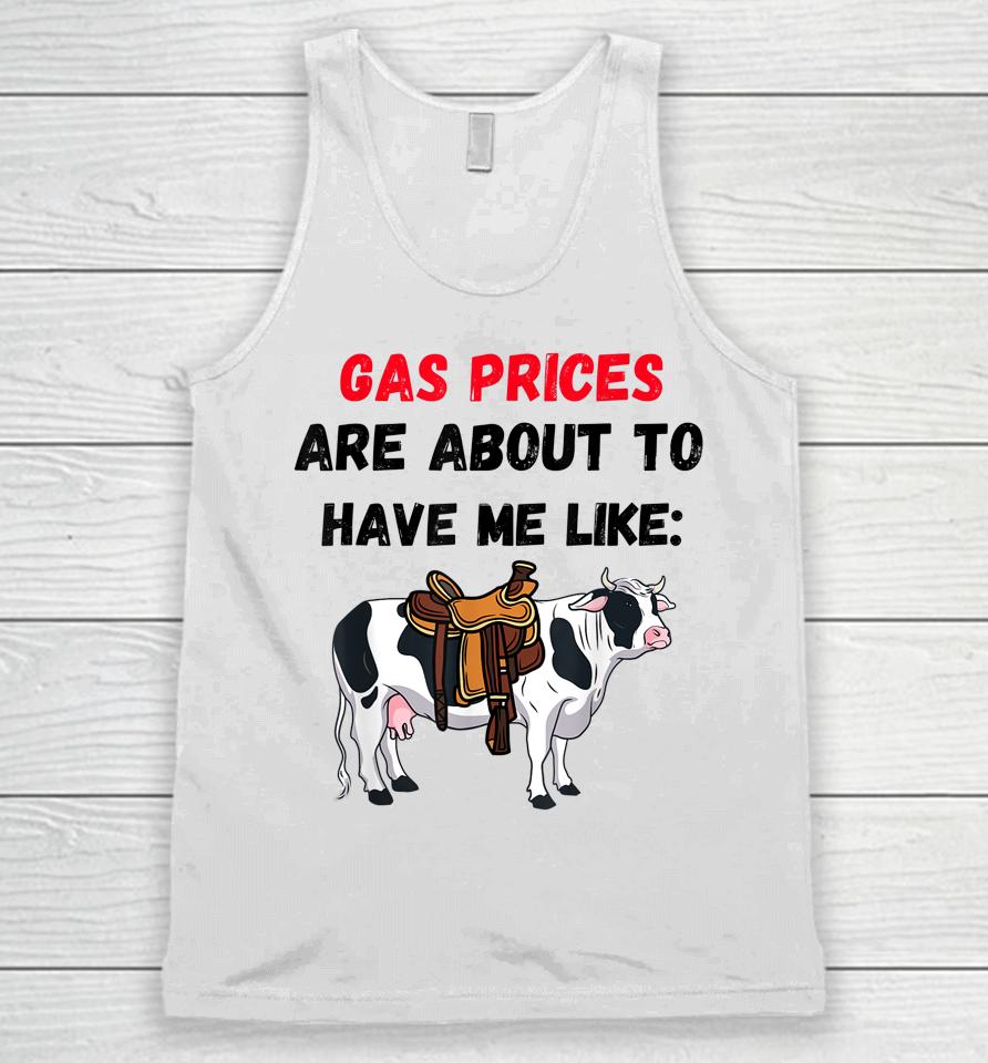 Funny Cow Gas Prices Are About To Have Me Like Cow Unisex Tank Top