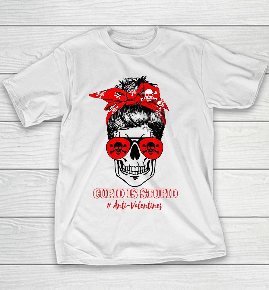 Funny Cupid Is Stupid Messy Bun Skull Anti Valentine's Day Youth T-Shirt
