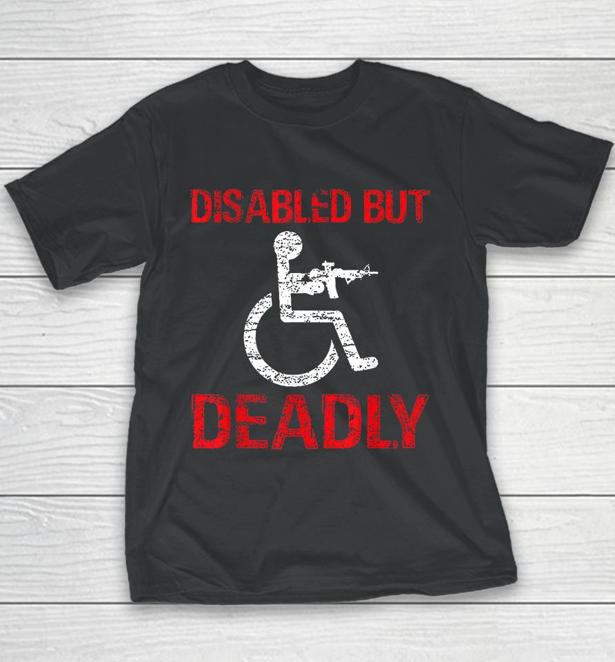 Funny Disabled But Deadly Youth T-Shirt