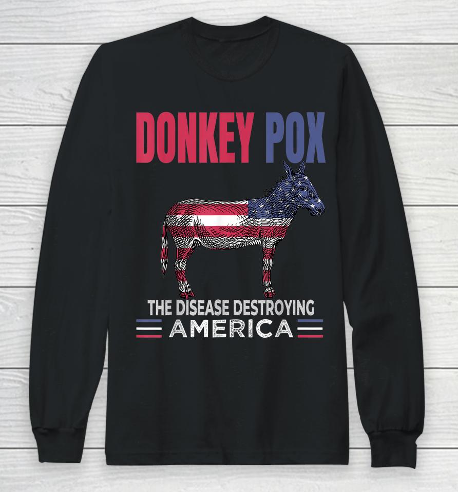 Funny Donkey Pox The Disease Destroying America Anti Biden Long Sleeve T-Shirt