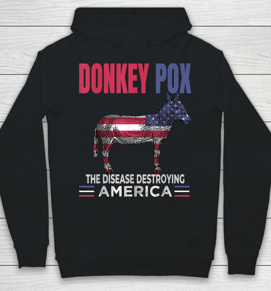 Funny Donkey Pox The Disease Destroying America Anti Biden Hoodie