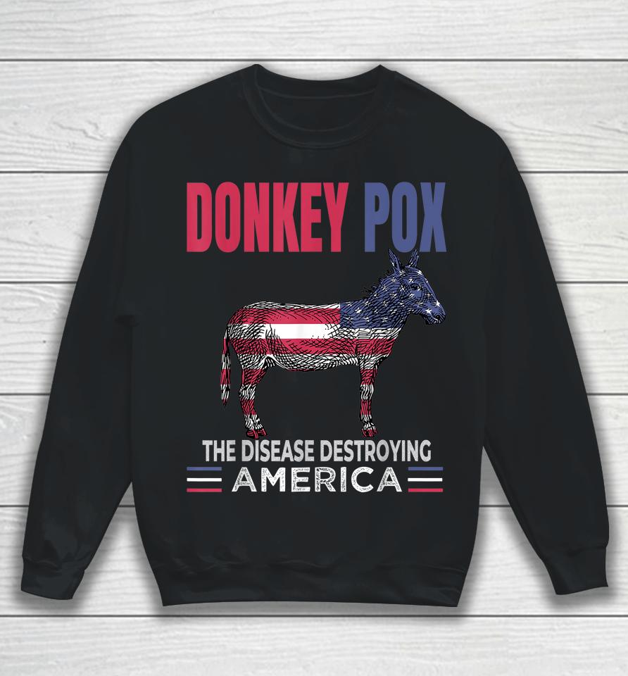Funny Donkey Pox The Disease Destroying America Anti Biden Sweatshirt