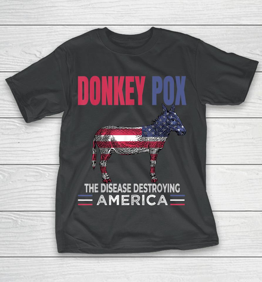 Funny Donkey Pox The Disease Destroying America Anti Biden T-Shirt