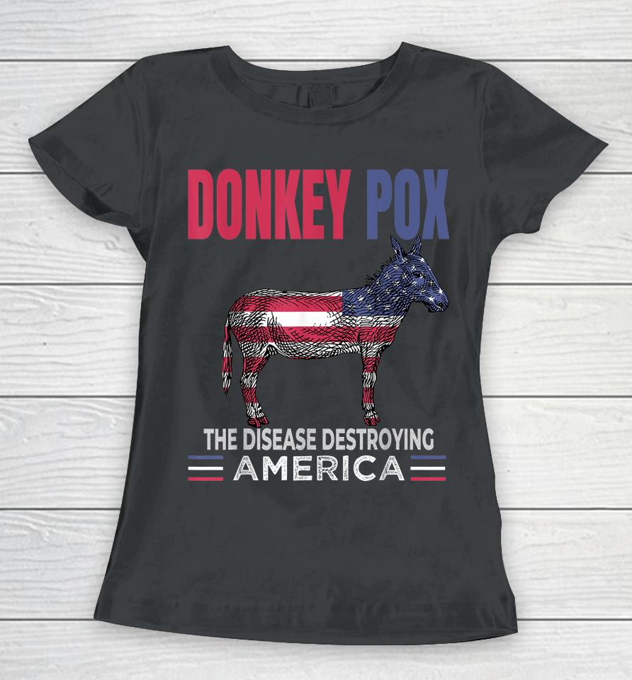 Funny Donkey Pox The Disease Destroying America Anti Biden Women T-Shirt