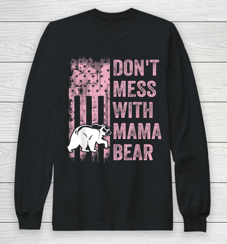 Funny Don't Mess With Mama Bear Usa American Flag Mother's Long Sleeve T-Shirt