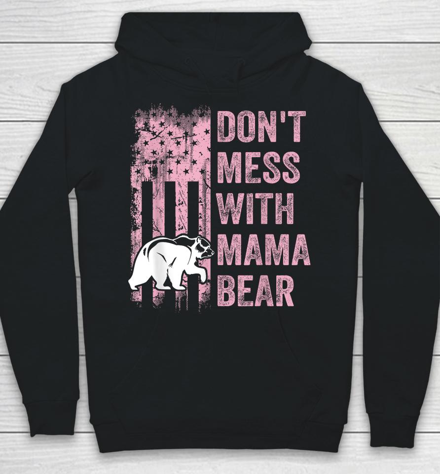 Funny Don't Mess With Mama Bear Usa American Flag Mother's Hoodie