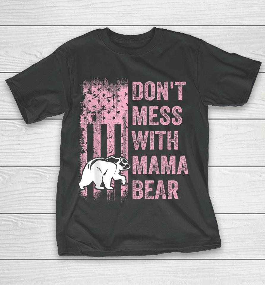 Funny Don't Mess With Mama Bear Usa American Flag Mother's T-Shirt
