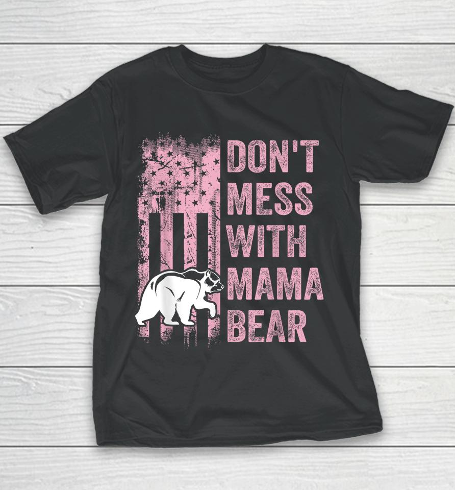 Funny Don't Mess With Mama Bear Usa American Flag Mother's Youth T-Shirt