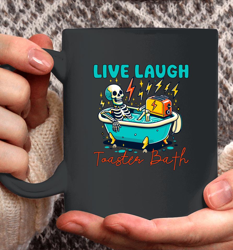 Funny Dread Optimism Humor Live Laugh Toaster Bath Skeleton Coffee Mug