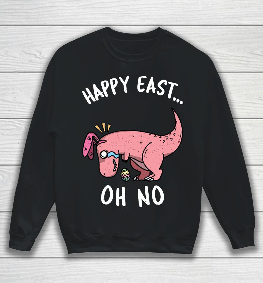 Funny Easter Happy East Oh No T-Rex Pink Dinosaur Crying Sweatshirt