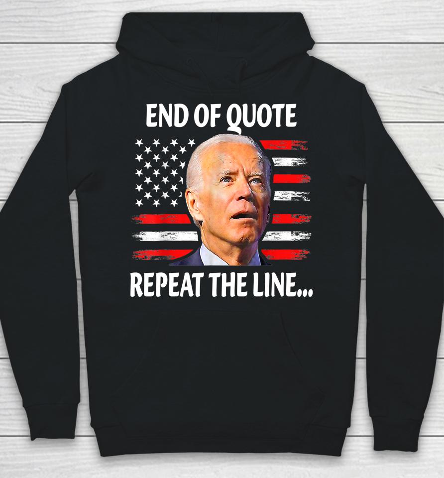 Funny End Of Quote Repeat The Line Joe Biden Very Confused Hoodie