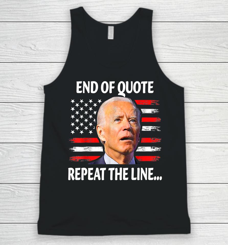 Funny End Of Quote Repeat The Line Joe Biden Very Confused Unisex Tank Top