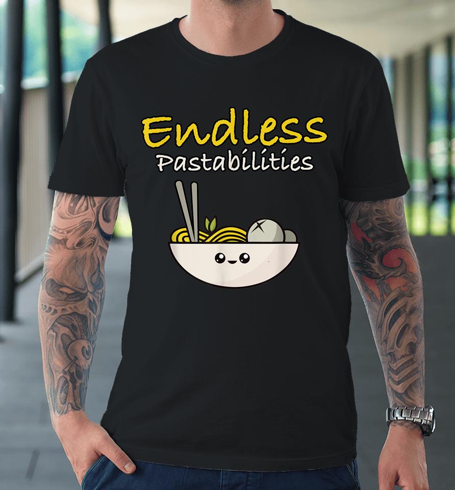 Funny Endless Pastabilities Premium T-Shirt