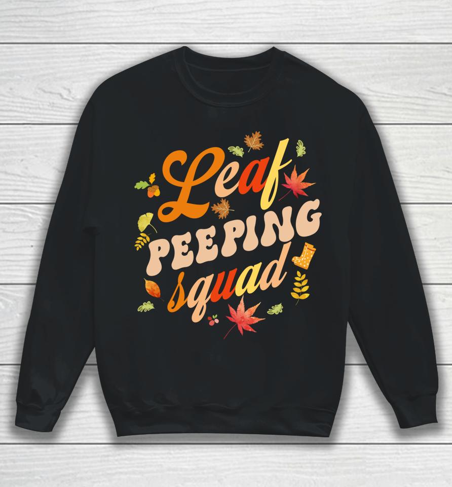 Funny Fall Season Leaves Peeper Leaf Peeping Squad Sweatshirt