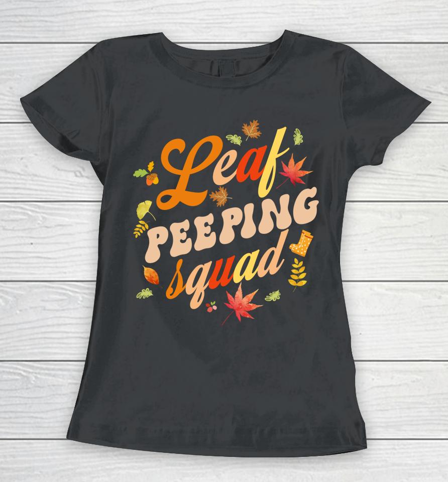 Funny Fall Season Leaves Peeper Leaf Peeping Squad Women T-Shirt